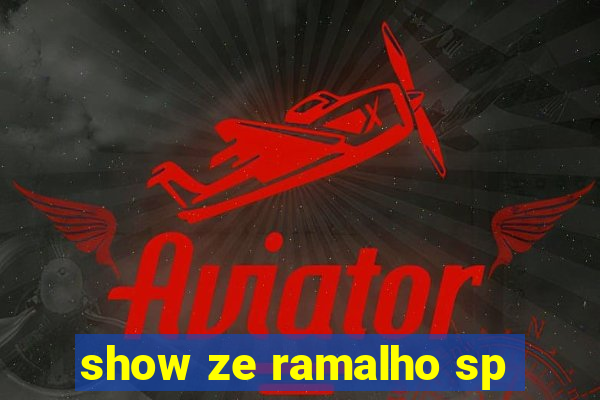 show ze ramalho sp