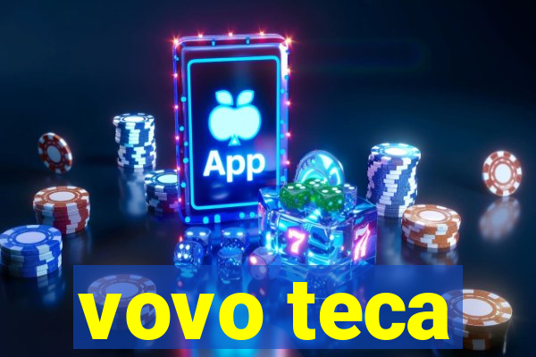 vovo teca