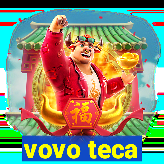 vovo teca