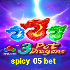 spicy 05 bet