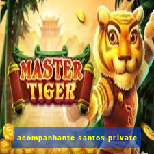 acompanhante santos private