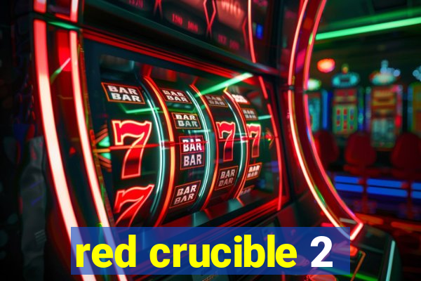 red crucible 2