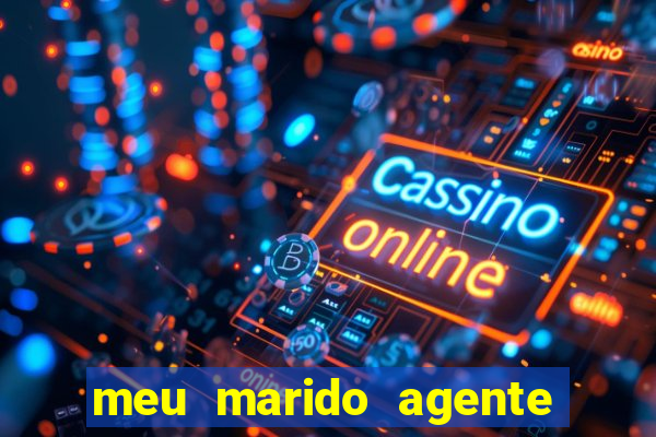 meu marido agente secreto dublado online