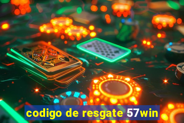 codigo de resgate 57win