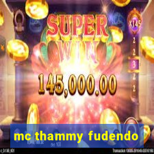 mc thammy fudendo