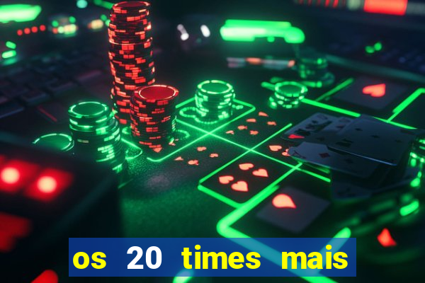 os 20 times mais antigos do brasil