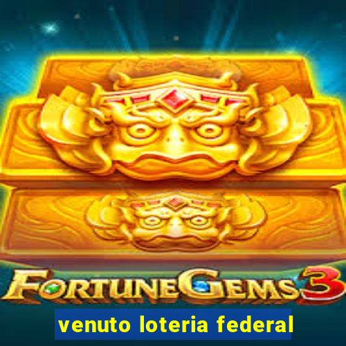 venuto loteria federal