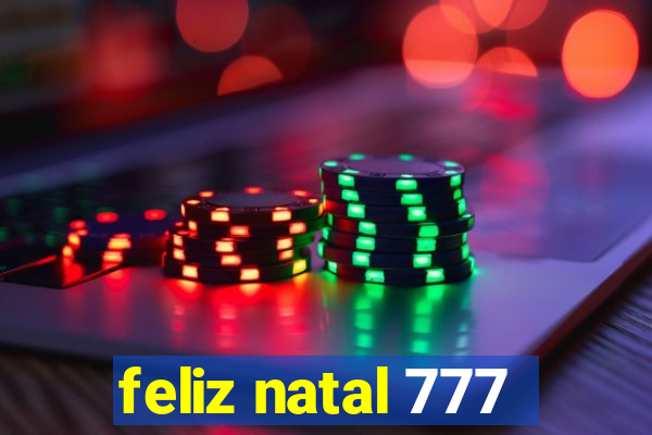 feliz natal 777