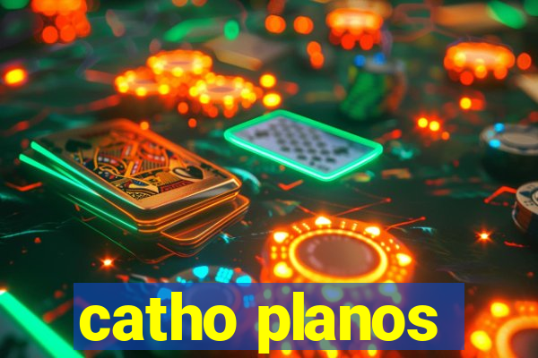 catho planos