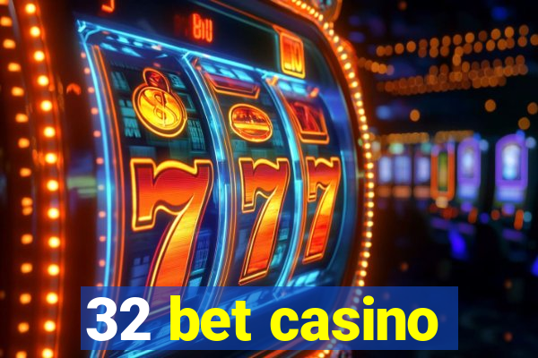 32 bet casino