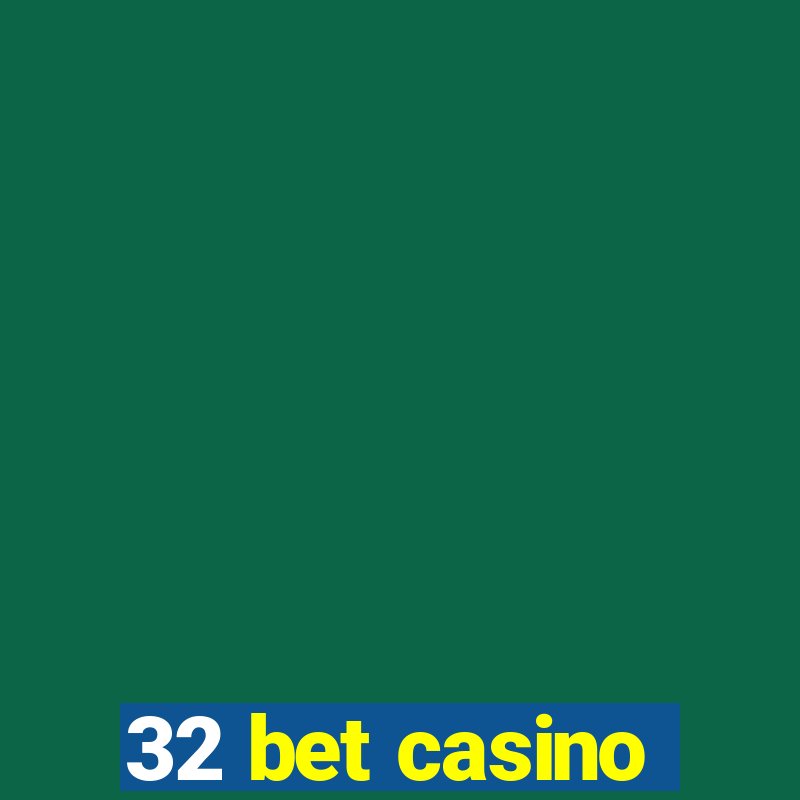 32 bet casino