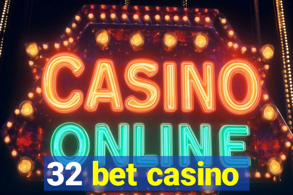 32 bet casino