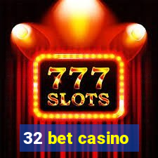 32 bet casino