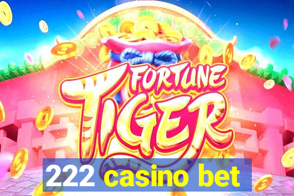 222 casino bet