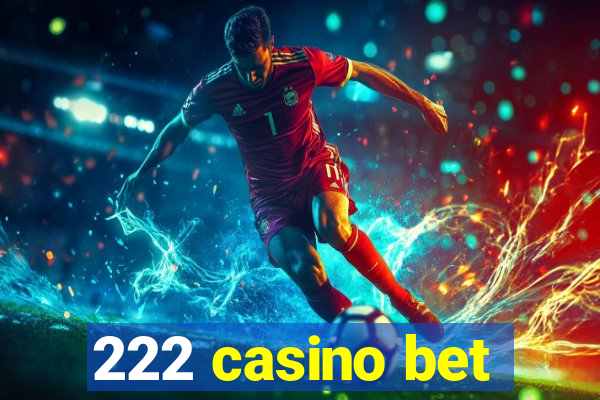 222 casino bet