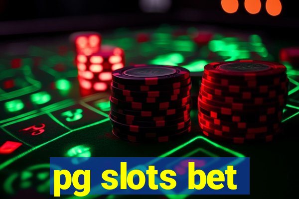 pg slots bet