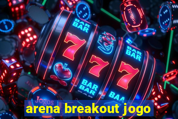 arena breakout jogo