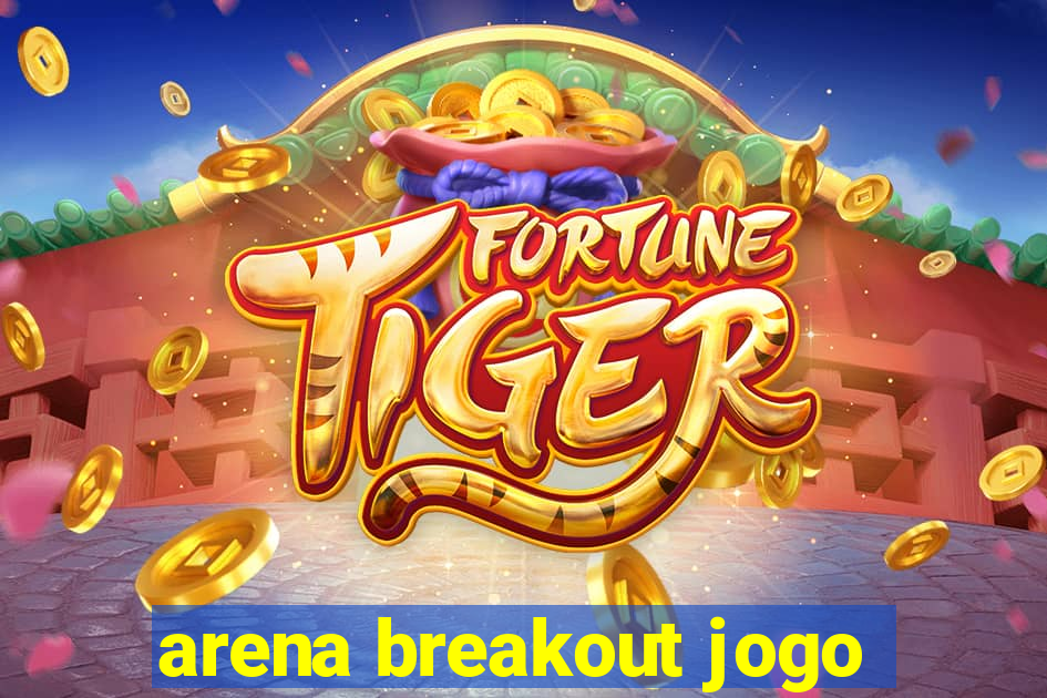 arena breakout jogo