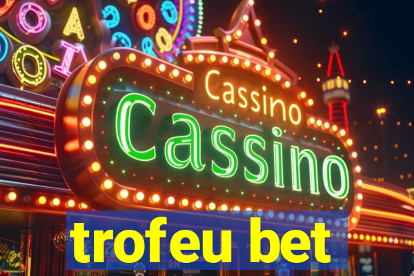 trofeu bet