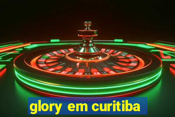 glory em curitiba