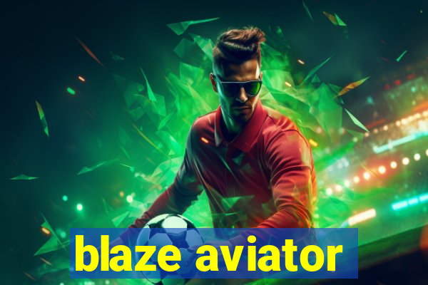 blaze aviator