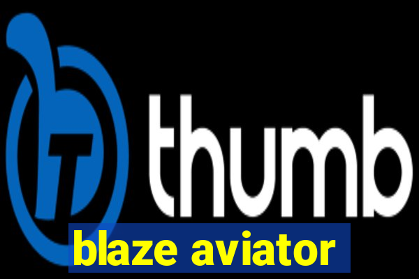 blaze aviator