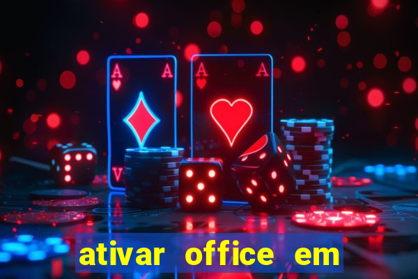 ativar office em 30 segundos