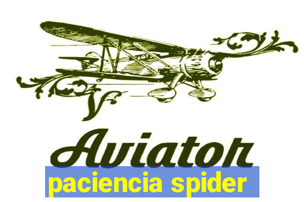 paciencia spider