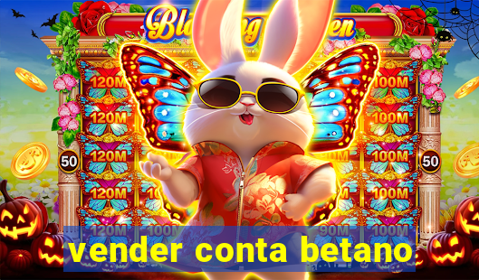 vender conta betano