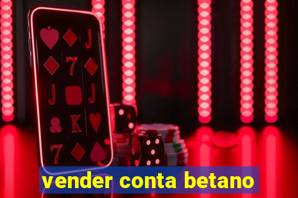 vender conta betano