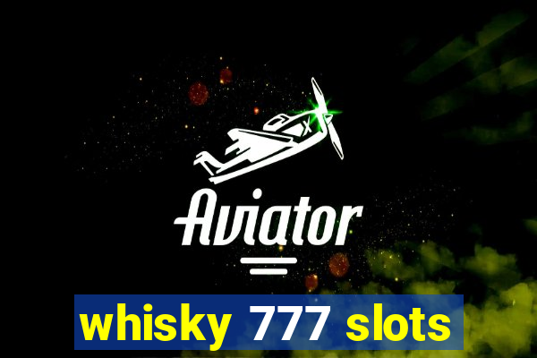 whisky 777 slots