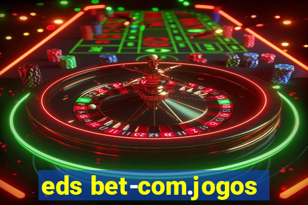 eds bet-com.jogos