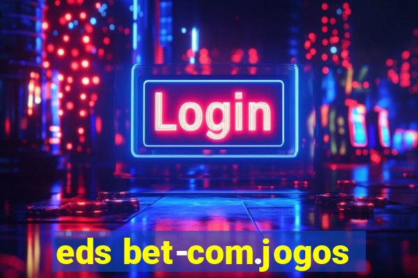 eds bet-com.jogos