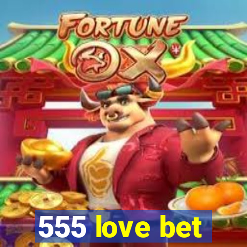 555 love bet