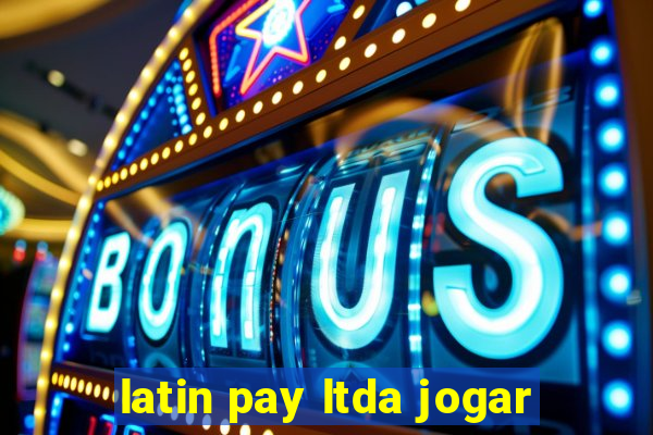 latin pay ltda jogar