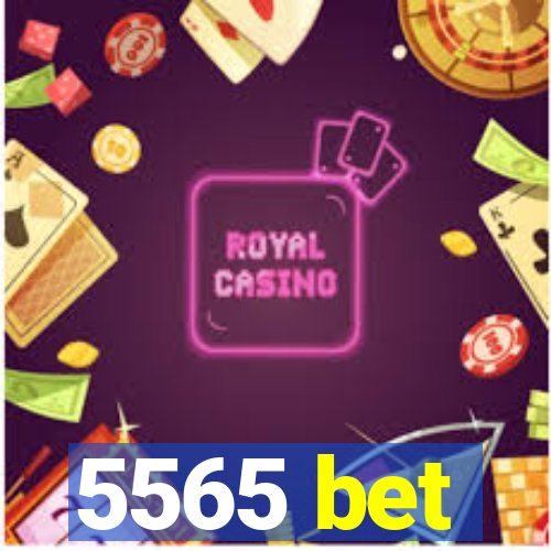 5565 bet