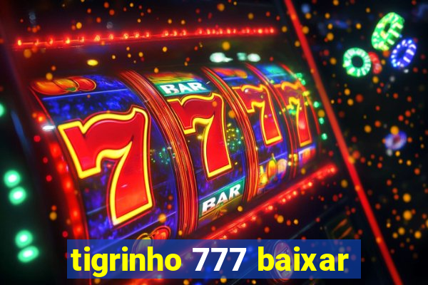 tigrinho 777 baixar