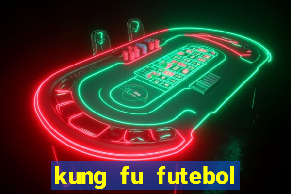 kung fu futebol clube download