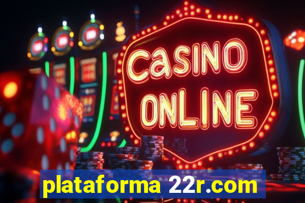 plataforma 22r.com