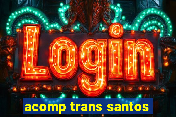 acomp trans santos