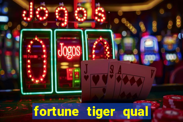 fortune tiger qual a melhor plataforma