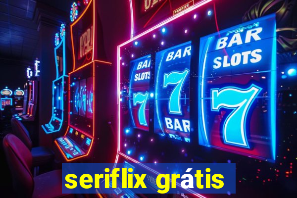 seriflix grátis