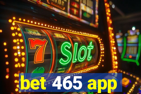 bet 465 app