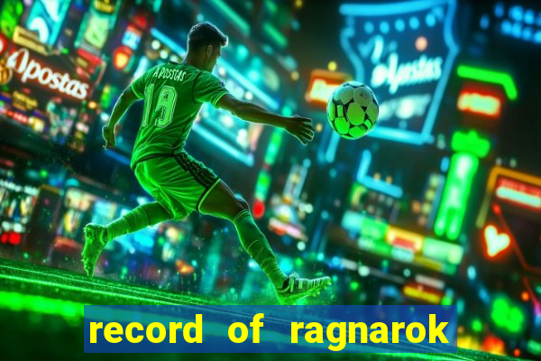 record of ragnarok 3 temporada dublado