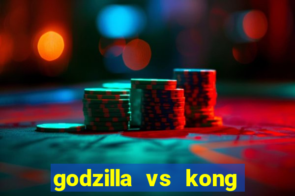 godzilla vs kong filme completo dublado topflix