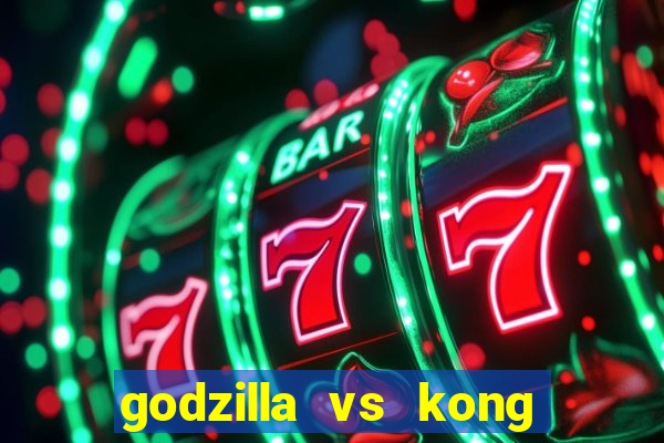 godzilla vs kong filme completo dublado topflix