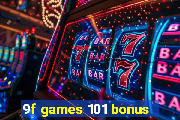 9f games 101 bonus