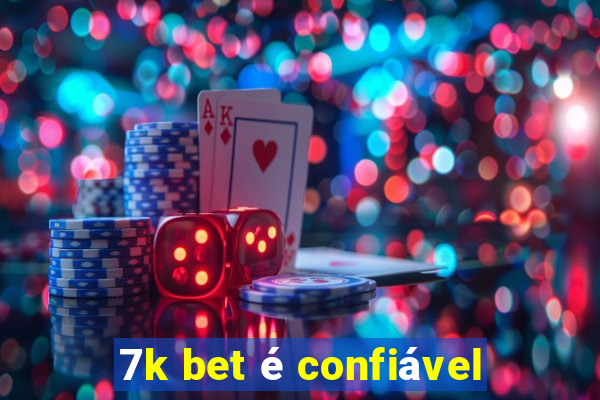 7k bet é confiável