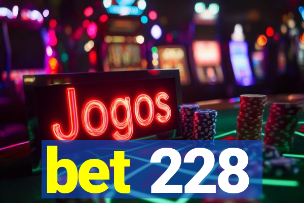 bet 228