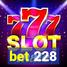 bet 228